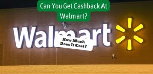 How Much Cashback Can I Get At Walmart
