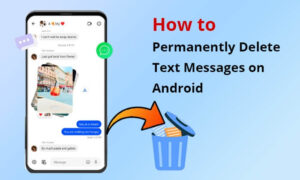 How To Delete Text Messages On Android For Both Sides