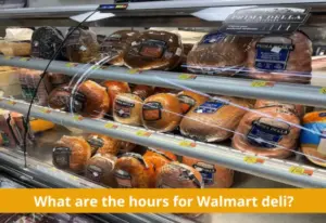 What Time Does The Deli Open At Walmart